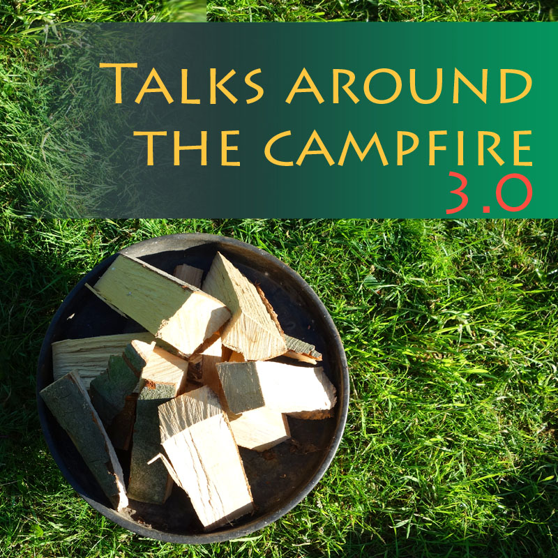 Read more about the article „Talks around the campfire 3. Edition“ Aufzeichnungen