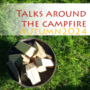 Mehr über den Artikel erfahren „Talks around the campfire“ Herbst 2024 Aufzeichnungen